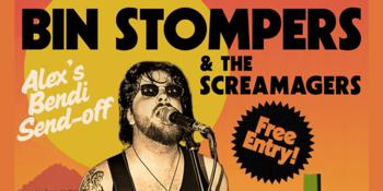 THE BIN STOMPERS + THE SCREAMAGERS [FREE ARVO SHOW]