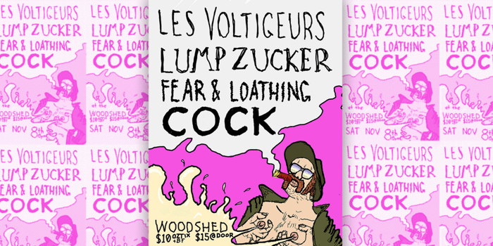 Les Voltigeurs, Lump Zucker, Fear & Loathing and Cock (the band)