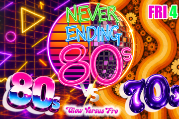NEVER ENDING 80S PRESENTS: 80S VS 70s GLOW VS FRO