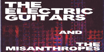 THE ELECTRIC GUITARS WITH THE MISANTHROPES