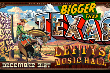 Bigger Than Texas Lefty's New Years Eve!