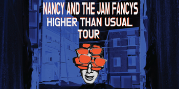 Nancy and The Jam Fancys (SYD) - 'HIGHER THAN USUAL' SINGLE TOUR