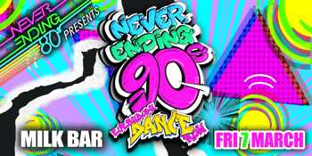 Never Ending 80s PRESENTS: Never Ending 90s - Everybody Dance Now!