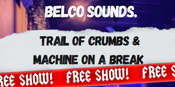 Belco Sounds: Trail of Crumbs and Machine on a Break