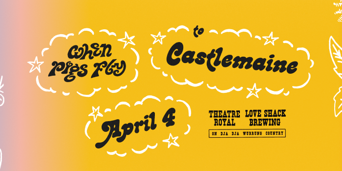 When Pigs Fly To Castlemaine 2026