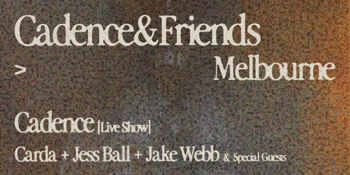 Cadence (LIVE) & Friends [Carda + Jess Ball + Jake Webb]