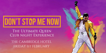 DON'T STOP ME NOW - THE ULTIMATE QUEEN CLUB NIGHT EXPERIENCE