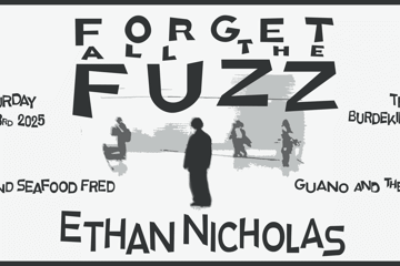 Ethan Nicholas’ Forget All The Fuzz