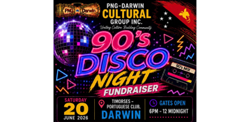 90’s DISCO NIGHT FUNDRAISER - PNG-Darwin Cultural Group Incorporated
