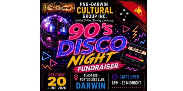 90’s DISCO NIGHT FUNDRAISER - PNG-Darwin Cultural Group Incorporated live at Portuguese & Timorese Social Club - Concert poster