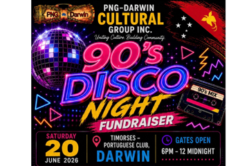 90’s DISCO NIGHT FUNDRAISER - PNG-Darwin Cultural Group Incorporated