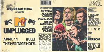 THE GRUNGE SHOW’S - MTV UNPLUGGED experience