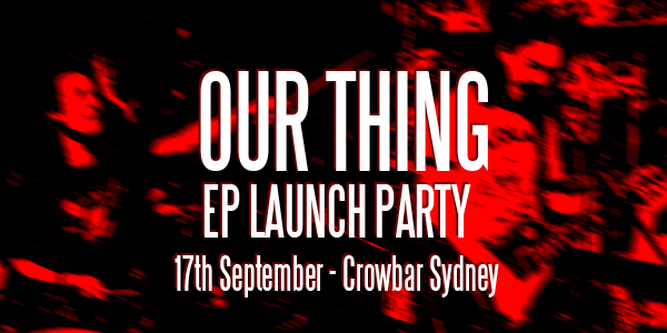 EP Launch Party - Our Thing