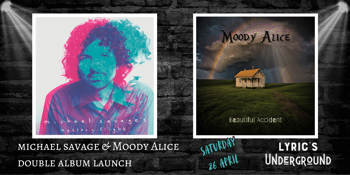 Double Album Launch: Michael Savage "Mystery Flight" + Moody Alice "Beautiful Accident"