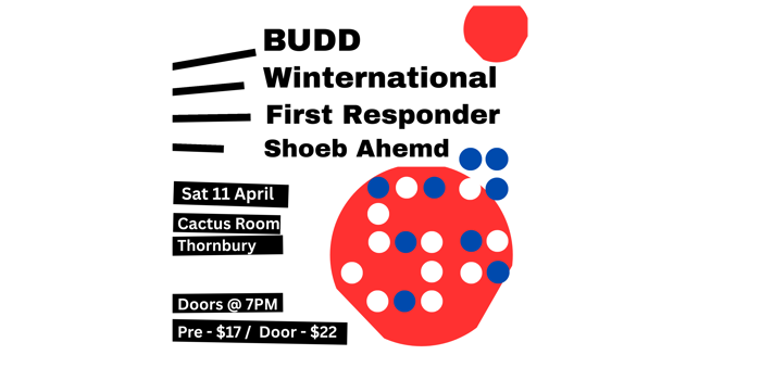 BUDD / Winternationale / First Responder / Shoeb Ahmed