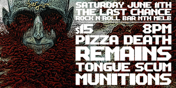 Pizza Death, Remains, Tongue Scum + Munitions at The Last Chance
