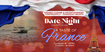 A TASTE OF FRANCE | DATE NIGHT | THURSDAY NIGHT | DINNER CRUISES