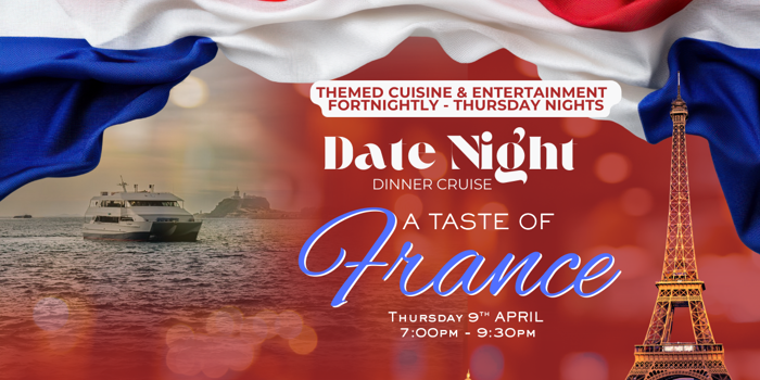 A TASTE OF FRANCE | DATE NIGHT | THURSDAY NIGHT | DINNER CRUISES