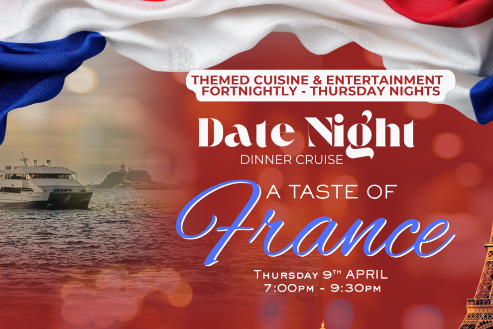 A TASTE OF FRANCE | DATE NIGHT | THURSDAY NIGHT | DINNER CRUISES
