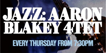 Thursday Jazz: Aaron Blakey 4TET (Free Entry)