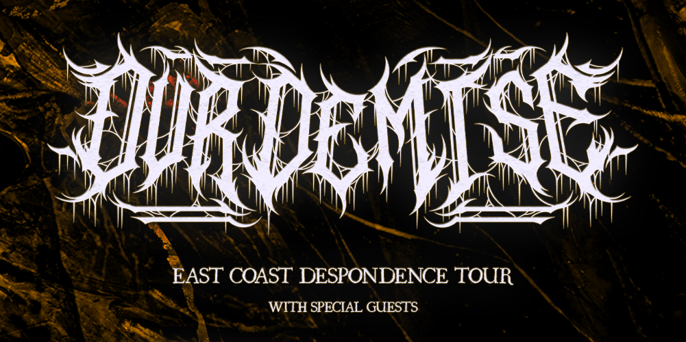 Our Demise “DESPONDENCE” TOUR - GOLD COAST