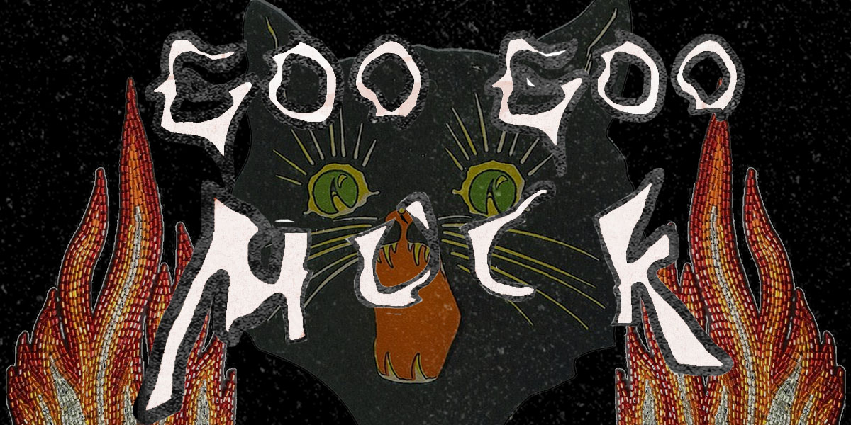 GOO GOO MUCK