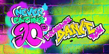 NEVER ENDING 80S PRESENTS:  NEVER ENDING 90S - EVERYBODY DANCE NOW!