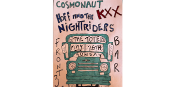Cosmonaut, Kxx, Hoff and The Nightriders  - Free Entry