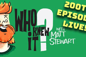 Who Knew It with Matt Stewart 200th Episode