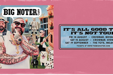 BIG NOTER - IT'S ALL GOOD TILL IT'S NOT TOUR