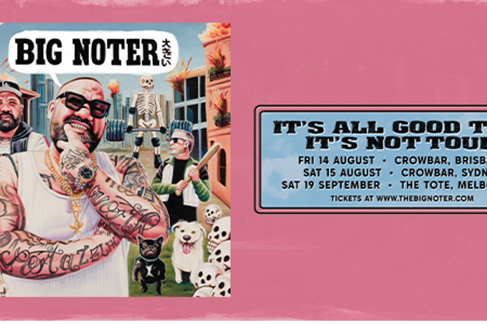 BIG NOTER - IT'S ALL GOOD TILL IT'S NOT TOUR