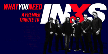 What You Need : INXS Tribute