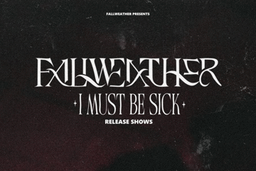 Fallweather ‘I Must Be Sick’ Launch Show