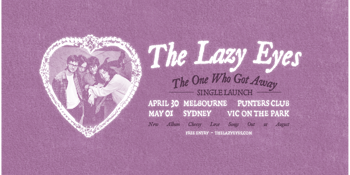The Lazy Eyes - 'The One Who Got Away' Single Launch
