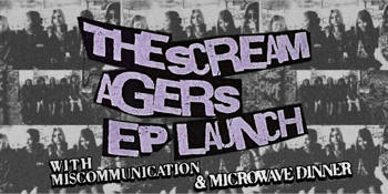 THE SCREAM AGERS EP LAUNCH PARTY!!
