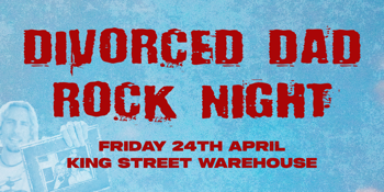 DIVORCED DAD ROCK NIGHT - Newcastle