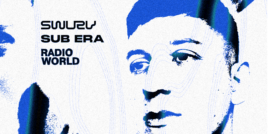 SUBMARINE : SWURV x SUB ERA x RADIO WORLD
