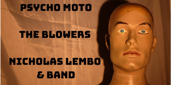 Psychomoto, The Blowers & Nicholas Lembo