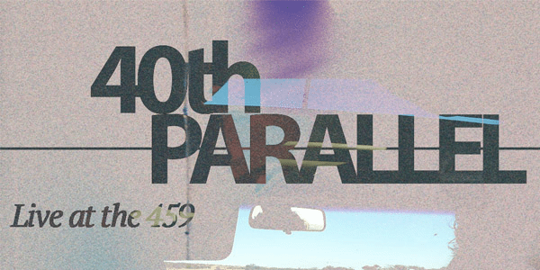 Event image for 40th Parallel • More