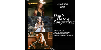 MATINEE: Don't Date A Songwriter -  Emma Lin, Ella Jackman and Samantha Chard