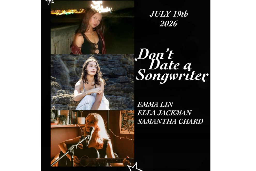 MATINEE: Don't Date A Songwriter -  Emma Lin, Ella Jackman and Samantha Chard