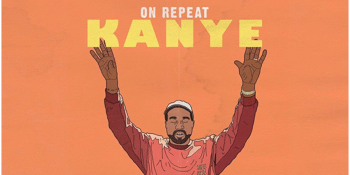 ON REPEAT: KANYE WEST