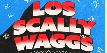 LOS SCALLYWAGGS + MILD WEST + RADIUM DOLLS