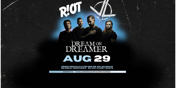 RIOT Ft, Dream On Dreamer & More TBC