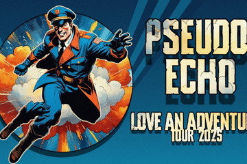 PSEUDO ECHO - LOVE AN ADVENTURE TOUR