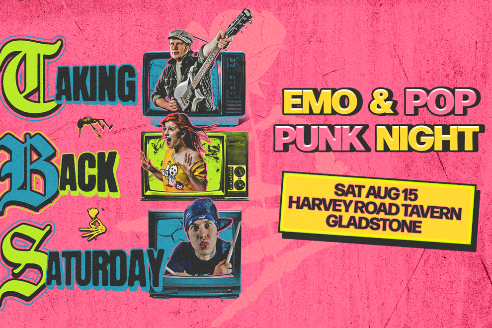 TAKING BACK SATURDAY: Emo & Pop Punk Night - Gladstone