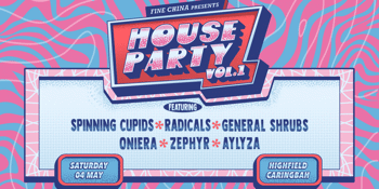 House Party Vol. 1 ft. Spinning Cupids, RADICALS, General Shrubs, Oniera and Zephyr