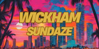 Wickham Sundaze! FREE EVENT