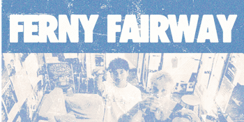 Ferny Fairway + Friends