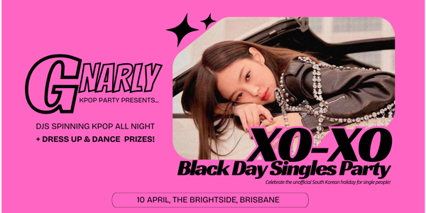 XOXO Black Day Party | GNARLY KPOP Appreciation Night live at The Brightside (Outdoors) in Fortitude Valley on April 10, 2026 - Concert poster